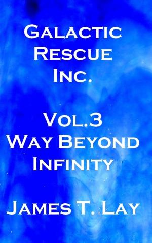 Cover of the book Galactic Rescue Inc. Vol 3. Way Beyond Infinity by Mark Arnold