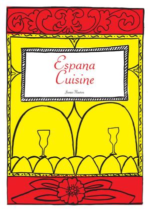 Cover of the book Spanish Cookbook: Espana Cuisine by Simi Sanderson