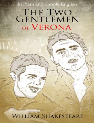 Cover of The Two Gentlemen of Verona in Plain and Simple English (A Modern Translation and the Original Version)