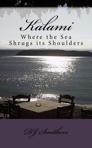Cover of the book Kalami, Where the Sea Shrugs its Shoulders by Chris Plante