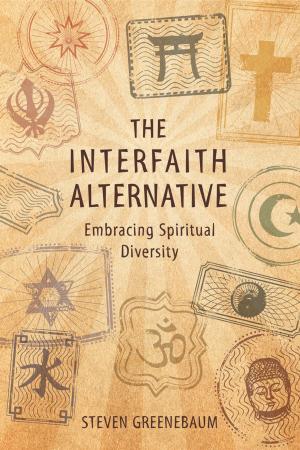 Book cover of The Interfaith Alternative: Embracing Spiritual Diversity