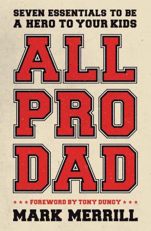 Cover of the book All Pro Dad by Jeff Kinley