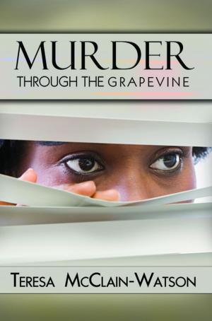 Cover of the book Murder Through the Grapevine by Ashley Antoinette