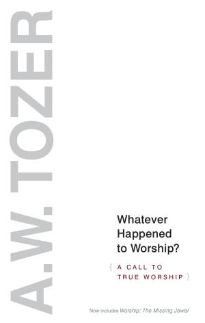 Cover of the book Whatever Happened to Worship? by Sarah Cunningham