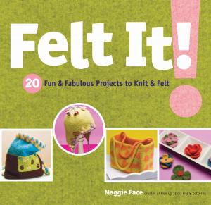 Cover of the book Felt It! by Editors of Storey Publishing