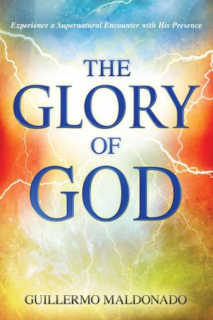 Cover of Glory Of God: Experience a Supernatural Encounter with His Presence