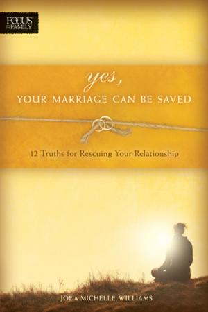 Cover of the book Yes, Your Marriage Can Be Saved by Martha Bolton, Christin Ditchfield