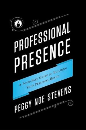 Cover of the book Professional Presence: A Four-Part Guide to Building Your Personal Brand by Jim Moorhead