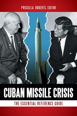Cover of the book Cuban Missile Crisis: The Essential Reference Guide by James Randall Noblitt Ph.D., Pamela Perskin Noblitt