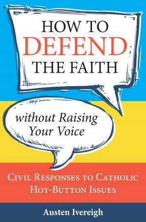 bigCover of the book How to Defend the Faith without Raising Your Voice by 