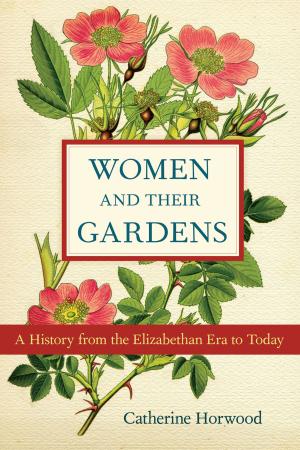 Cover of the book Women and Their Gardens by Linda Waide, MSN, MEd, RN, Berta Roland, MSN, RN