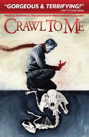 Cover of the book Crawl to Me by Giffen, Keith; Brown, Len; Adlard, Charles; Sutton, Tom; Bradshaw, Nick