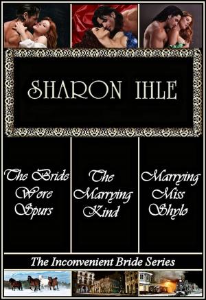 Cover of the book The Inconvenient Bride Series: The Bride Wore Spurs, Marrying Miss Shylo, The Marrying Kind (Three Complete Historical Western Romance Novels) by Ginny Hartman