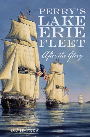 Cover of the book Perry's Lake Erie Fleet by Richard Hoye, Jane McLenahan, Tom Moore, Ojai Valley Museum