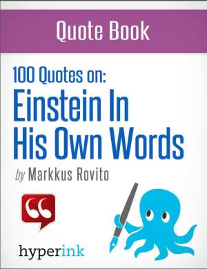 Cover of the book Einstein in His Own Words: 100+ Quotes (Albert Einstein Quotes) by Michael Pease