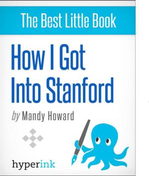 Cover of the book How I Got Into Stanford (By A Student Who Successfully Transferred to Stanford) by Randy and Amy  Lauritzen