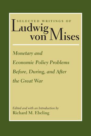 Cover of the book Monetary and Economic Policy Problems Before, During, and After the Great War by Ludwig von Mises