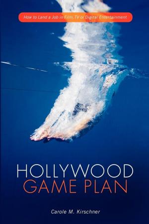 Cover of the book Hollywood Game Plan: How to Land a Job in Film, TV, or Digital Entertainment by Pamela Jaye Smith
