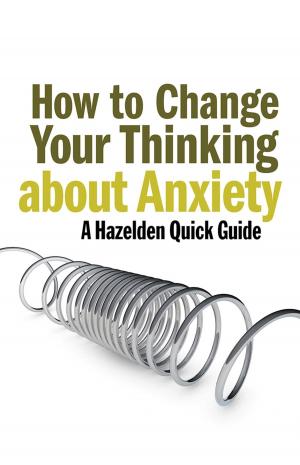 Cover of the book How to Change Your Thinking About Anxiety by Patrick J Carnes, Ph.D
