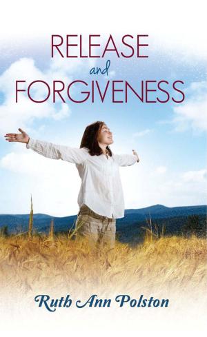 Cover of the book Release and Forgiveness by Dr. Scott Wilson
