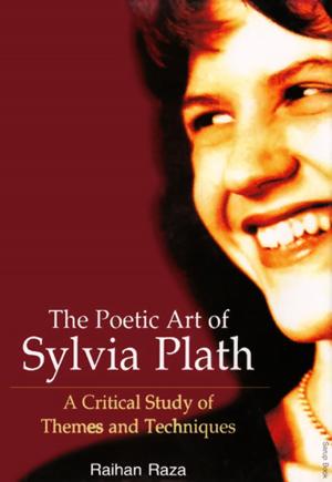 Cover of the book The Poetic Art of Sylvia Plath:A Critical Study of themes and Techniques by Pranav Joshipura