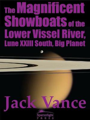 Book cover of The Magnificent Showboats of the Lower Vissel River, Lune XXIII South, Big Planet
