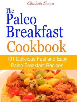 Cover of the book The Paleo Breakfast Cookbook : 101 Delicious Fast and Easy Paleo Breakfast Recipes by Jennifer Curtis