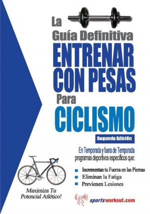 Cover of the book La guía definitiva - Entrenar con pesas para ciclismo by Jim McHale, Chohwora Udu