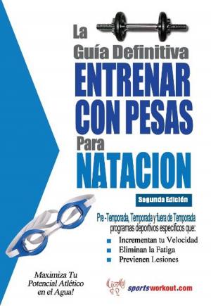 Cover of the book La guía definitiva - Entrenar con pesas para natacion by Jim McHale, Chohwora Udu