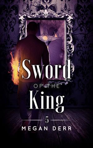 Cover of the book Sword of the King by Megan Derr
