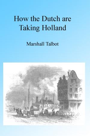 Cover of the book How the Dutch are Taking Holland, Illustrated by J. Ross Browne
