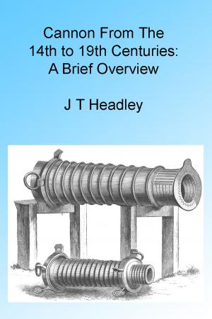 Cover of the book Cannon From The 14th to 19th Centuries: A Brief Overview by John Heard Jr