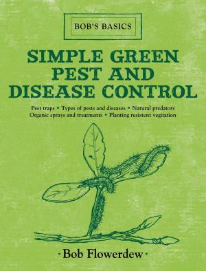 Cover of the book Simple Green Pest and Disease Control by Stephen Antonson, Kathleen Hackett