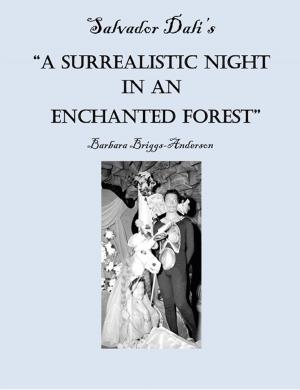 Cover of the book Salvador Dali's "A Surrealistic Night in an Enchanted Forest" by Linda. J Bettenay