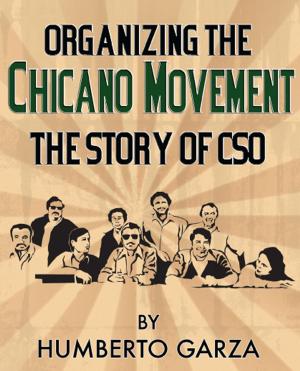 Cover of Organizing the Chicano Movement: The Story of CSO