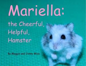Cover of the book Mariella, the Cheerful, Helpful, Hamster by Christopher L Lang