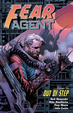 Cover of the book Fear Agent Volume 6: Out of Step by Kevin Panetta