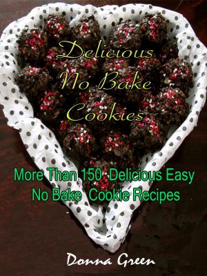 Book cover of Delicious No Bake Cookies : More Than 150 Delicious Easy No Bake Cookie Recipes