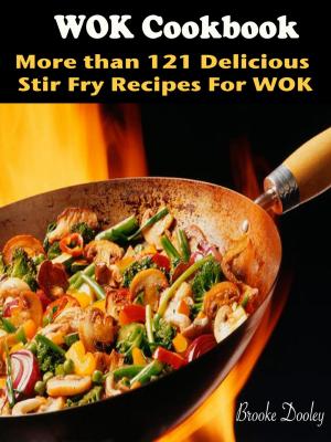 Cover of the book WOK Cookbook : More than 121 Delicious Stir Fry Recipes For WOK by Elizabeth Dora