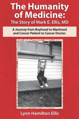 Cover of the book The Humanity of Medicine: The Story of Mark E. Ellis, MD by Peter McPheters