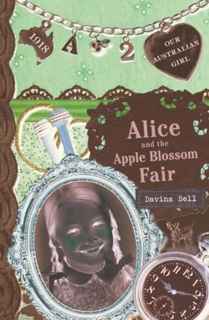 Book cover of Our Australian Girl: Alice and the Apple Blossom Fair (Book 2)
