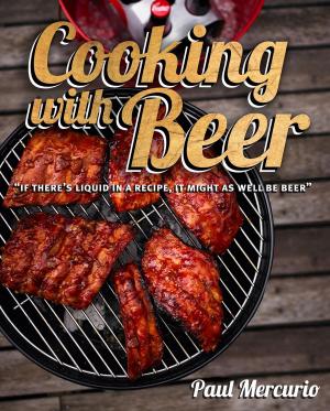 Cover of the book Cooking with Beer by Josh Massoud