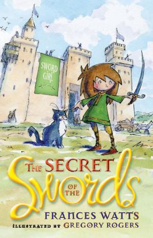 Cover of the book The Secret of the Swords: Sword Girl Book 1 by Lisa Tamati with Nicola McCloy
