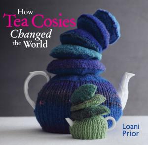 Cover of the book How Tea Cosies Changed the World by Roland Harvey