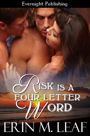 Cover of the book Risk Is A Four-Letter Word by Erin M. Leaf