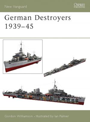 Cover of the book German Destroyers 1939–45 by Paul Dowswell