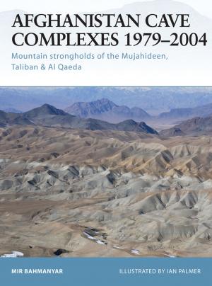 Cover of the book Afghanistan Cave Complexes 1979–2004 by Paul Wagner, Angus Konstam