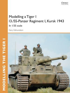 Book cover of Modelling a Tiger I I3./SS-Panzer Regiment I, Kursk 1943