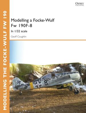 Cover of the book Modelling a Focke-Wulf Fw 190F-8 by Mir Bahmanyar, Chris Osman