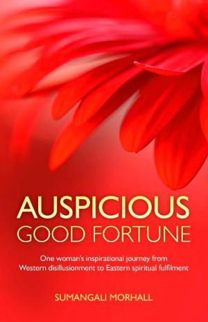 bigCover of the book Auspicious Good Fortune: One woman's inspirational journey from Western disillusionment to Eastern spiritual fulfilment by 